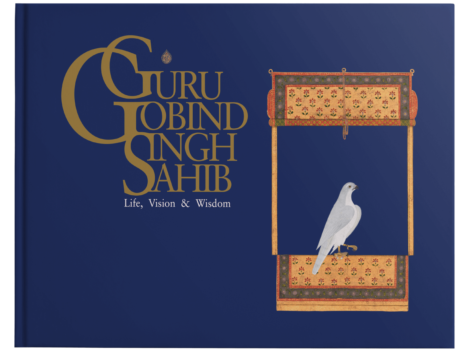 A deep blue background, gold title Guru Gobind Singh Sahib: Life, Vision & Wisdom, and a white falcon perched inside an ornate frame.